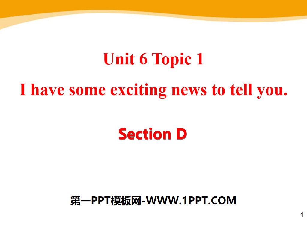 "I have some exciting news to tell you" SectionD PPT