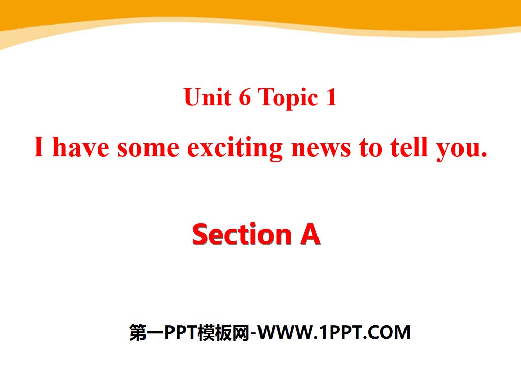 "I have some exciting news to tell you" SectionA PPT