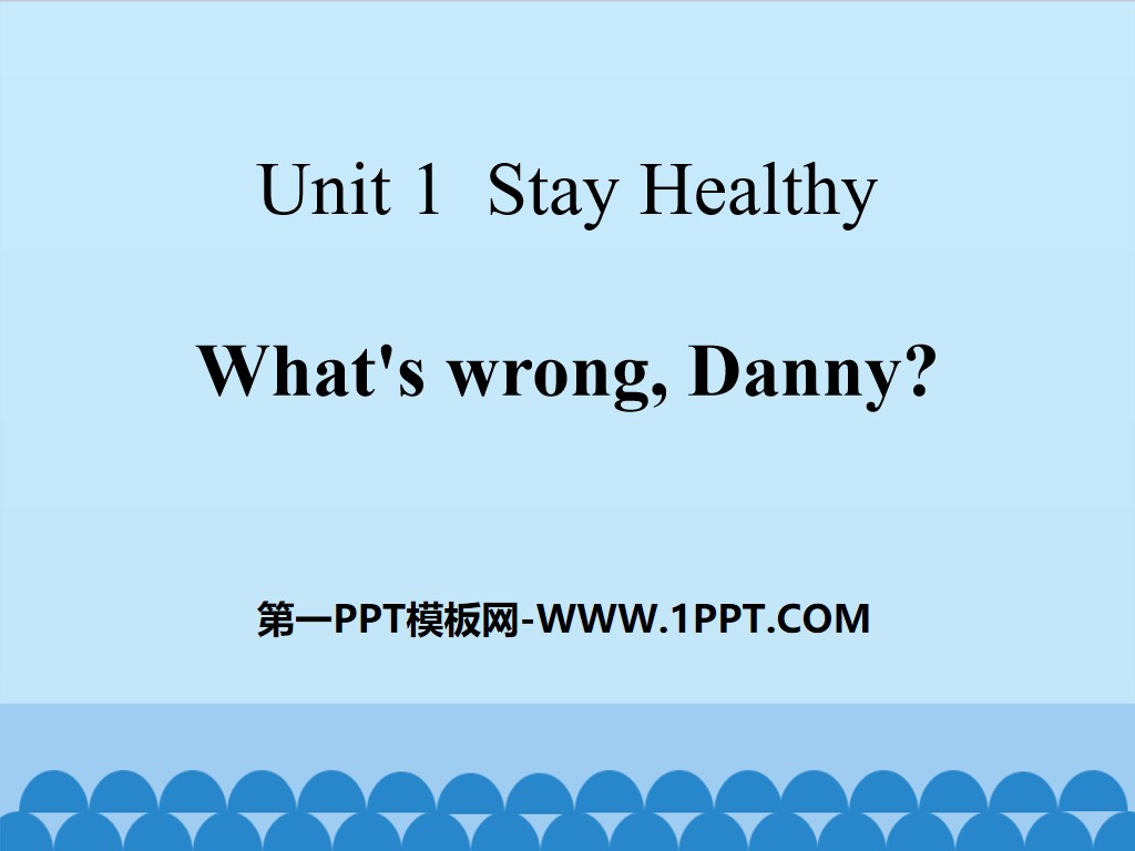《What's wrong,Danny?》Stay healthy PPT課件