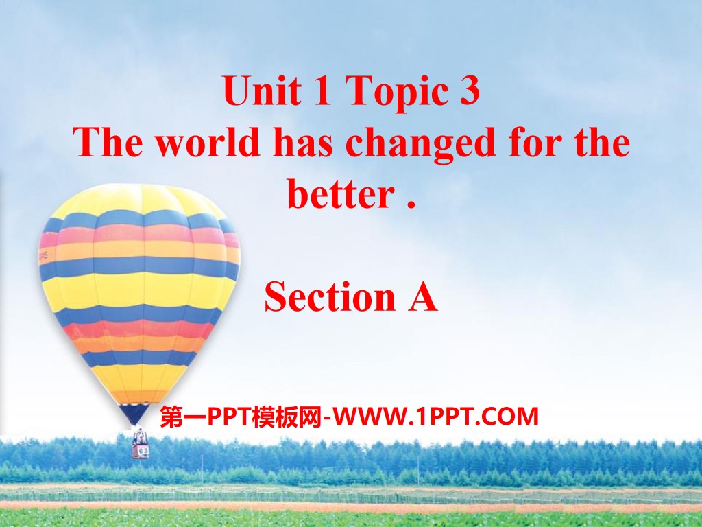 《The world has changed for the better》SectionA PPT
