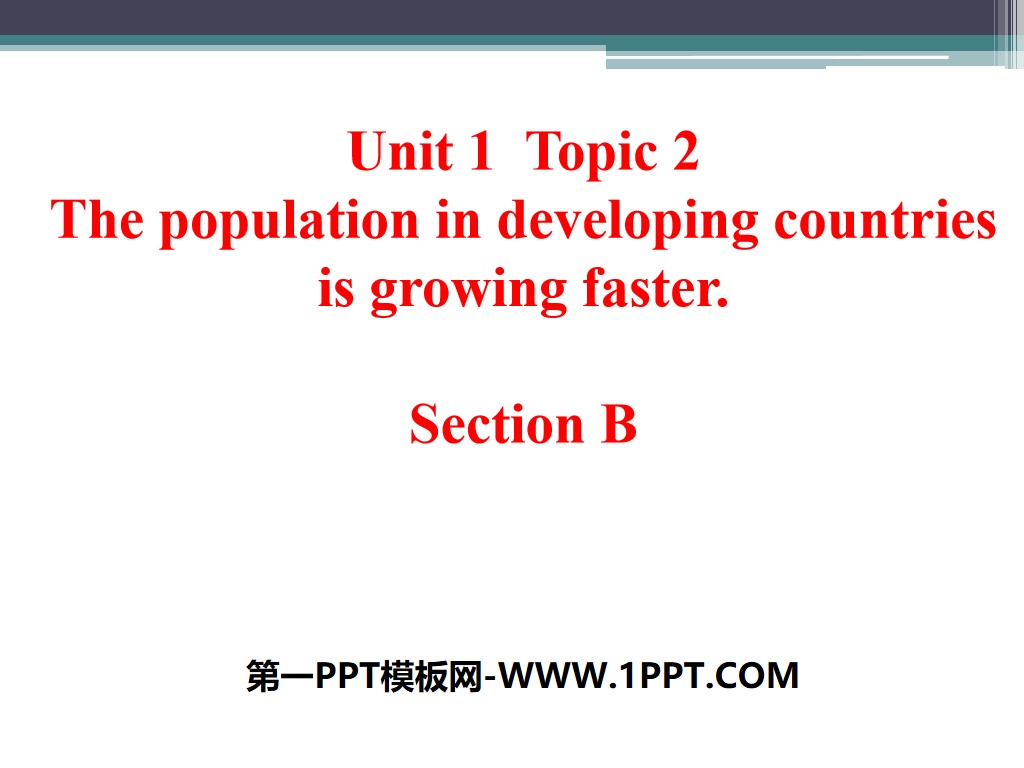 《The population in developing countries is growing faster》SectionB PPT
