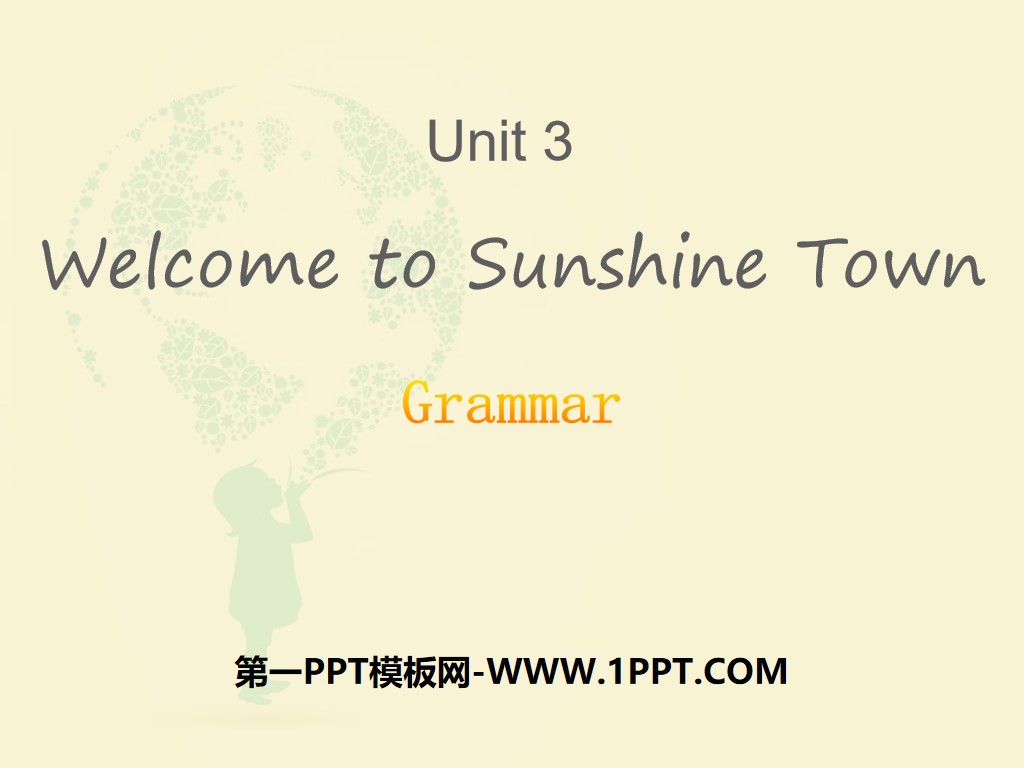 《Welcome to Sunshine Town》GrammarPPT
