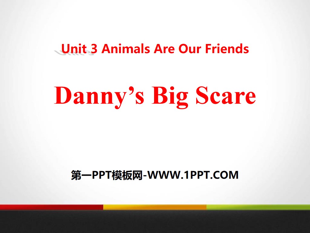 《Danny's Big Scare》Animals Are Our Friends PPT课件下载
