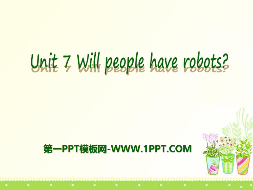 《Will people have robots?》PPT课件16
