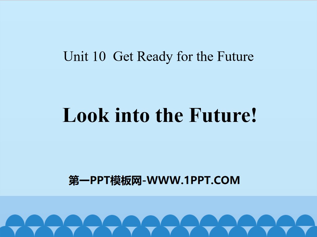 《Look into the Future!》Get ready for the future PPT课件
