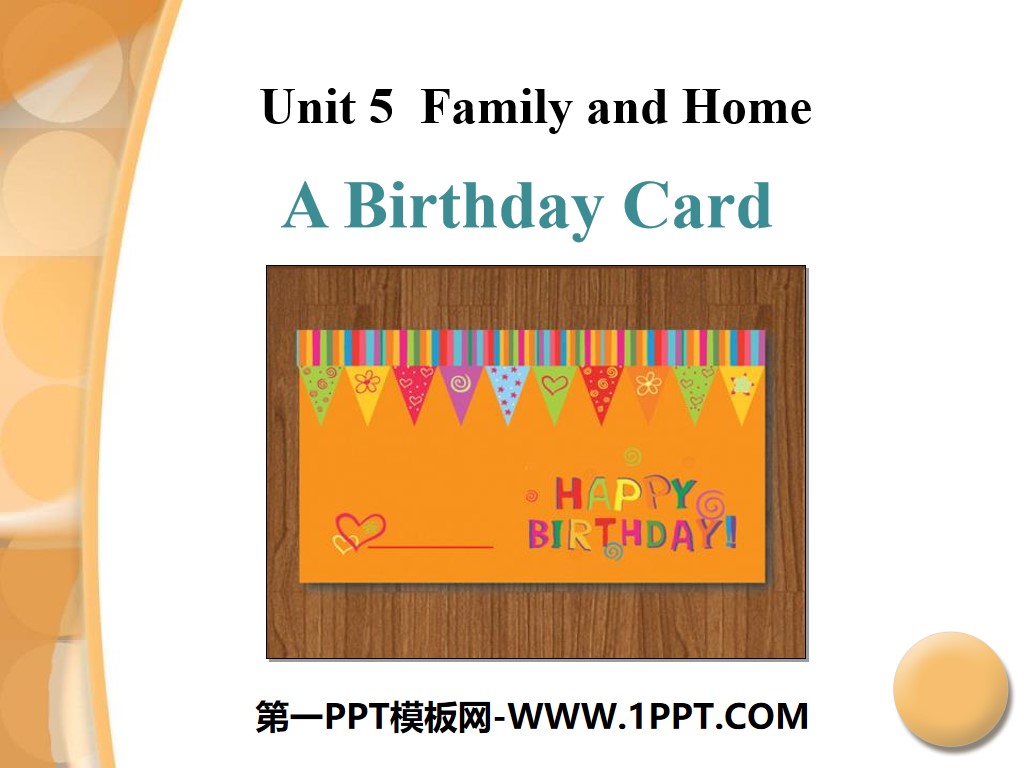 《A Birthday Card》Family and Home PPT课件下载
